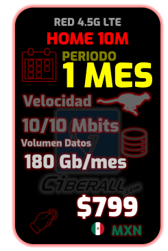 HOME 10M 1 MES     10/10 Mbits     180 Gb/mes Velocidad Volumen Datos $799 MXN PERIODO RED 4.5G LTE