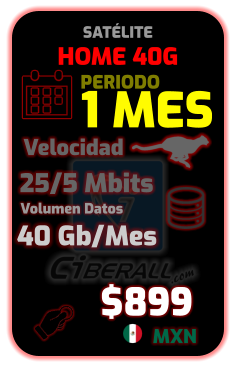 HOME 40G 1 MES   25/5 Mbits 40 Gb/Mes Velocidad Volumen Datos $899 MXN PERIODO SATÉLITE