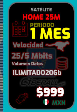 HOME 25M 1 MES   25/5 Mbits      ILIMITADO20Gb Velocidad Volumen Datos $999 MXN PERIODO SATÉLITE