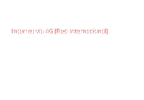Internet vía 4G [Red Internacional]
