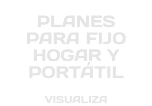 PLANES PARA FIJO HOGAR Y PORTÁTIL VISUALIZA