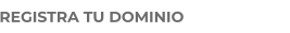 REGISTRA TU DOMINIO