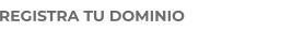 REGISTRA TU DOMINIO